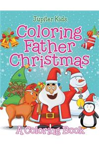 Coloring Father Christmas (A Coloring Book)