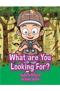 What are You Looking For? Seek and Find Activity Book