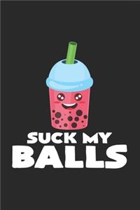 Suck my balls