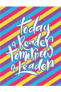 Today A Reader Tomorrow a Leader