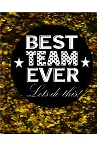 Best Team Ever Lets Do This!
