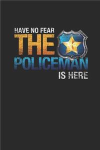 Have No Fear The Policeman Is Here
