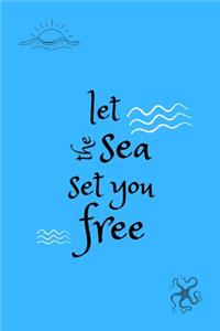 Let The Sea Set You Free