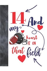 14 And My Heart Is On That Field