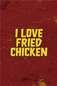 I Love Fried Chicken