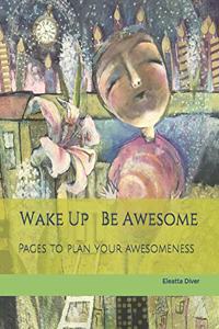 Wake Up Be Awesome