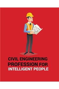 Civil Engineering Profession for Intelligent People