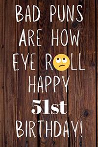 Bad Puns Are How Eye Roll Happy 51st Birthday