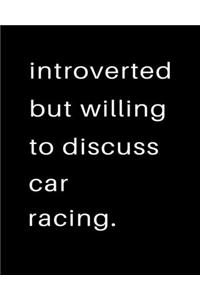Introverted But Willing To Discuss Car Racing