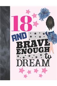 18 And Brave Enough To Dream