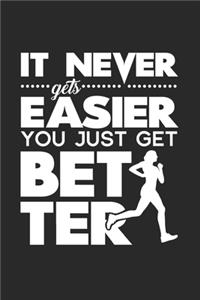 It never gets easier you get better