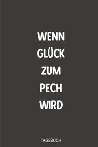 Wenn Glück zum Pech wird Tagebuch