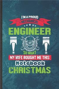 I'm a Proud Mechanical Engineer So What My Wife Bought Me This Notebook Christmas