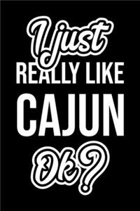 I Just Really Like Cajun Ok?