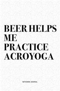 Beer Helps Me Practice Acroyoga