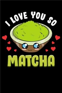 I Love You So Matcha