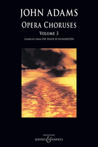 John Adams: Opera Choruses - Volume 3