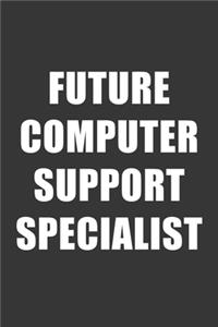 Future Computer Support Specialist Notebook