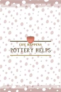 Life Happens Pottery Helps