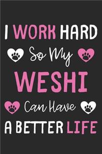I Work Hard So My Weshi Can Have A Better Life