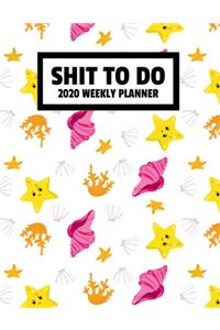 Shit To Do 2020 Weekly Planner