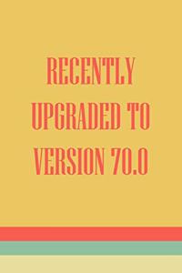 Recently Upgraded To Version 70.0