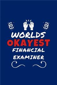 Worlds Okayest Financial Examiner