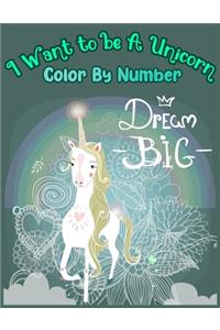I Want to be A Unicorn Color By Number