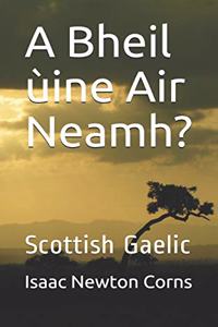 A Bheil ùine Air Neamh?