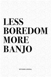 Less Boredom More Banjo