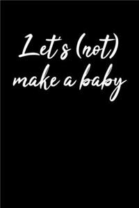 Let's (not) Make a Baby