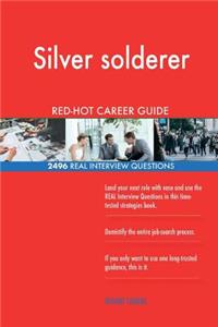 Silver solderer RED-HOT Career Guide; 2496 REAL Interview Questions