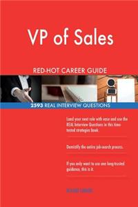 VP of Sales RED-HOT Career Guide; 2593 REAL Interview Questions