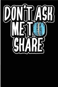 Don't Ask Me To Share Macaron Journal
