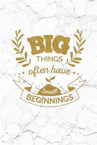 Big Things Often Have Small Beginnings