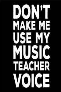 Don't Make Me Use My Music Teacher Voice