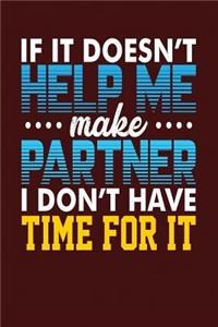 If It Doesn't Help Me Make Partner, I Don't Have Time For It