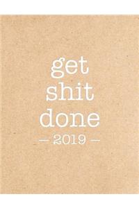 Get Shit Done 2019: Kraft Paper Effect - 8.5 X 11 in - 2019 Organizer with Bonus Dotted Grid Pages + Inspirational Quotes + To-Do Lists - Motivational Productivity Diar