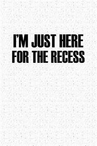 I'm Just Here for the Recess