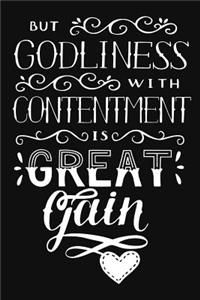 But Godliness with Contentment is Great Gain