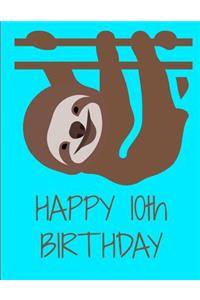 Happy 10th Birthday Sloth Wide Ruled Journal Notebook 8.5 X 11 (150 Pages)