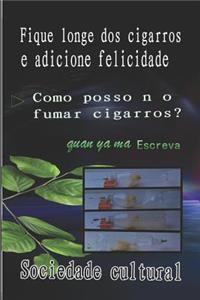 Fique Longe DOS Cigarros E Adicione Felicidade
