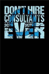 Don't Hire Consultants Ever