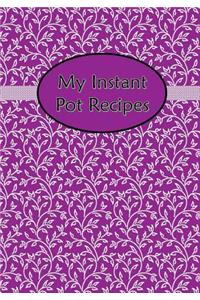 My Instant Pot Recipes