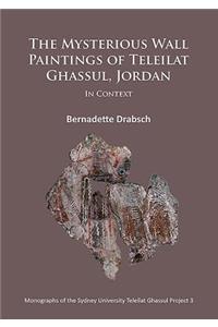The Mysterious Wall Paintings of Teleilat Ghassul, Jordan: In Context