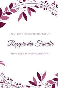 Rezepte Der Familie - Was Gibt Es Heute Zu Essen?