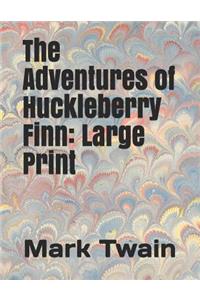 The Adventures of Huckleberry Finn: Large Print