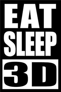 Eat Sleep 3D Gift Notebook for a 3D Printer, Blank Lined Journal