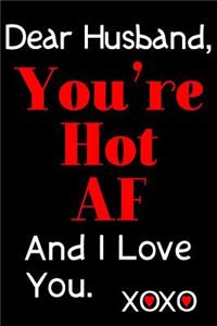 Dear Husband, You're Hot AF And I Love You. XOXO