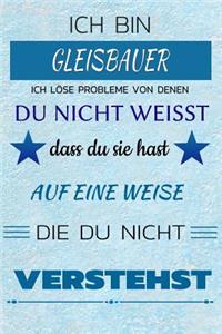 Ich Bin Gleisbauer Ich Löse Probleme Von Denen Du Nicht Weißt Dass Du Sie Hast - Auf Eine Weise Die Du Nicht Verstehst